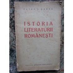 ISTORIA LITERATURII ROMANESTI-PETRE V. HANES CU DEDICATIE SI AUTOGRAF