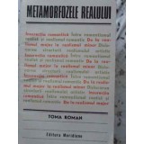 METAMORFOZELE REALULUI-TOMA ROMAN-185556