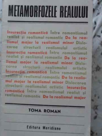 METAMORFOZELE REALULUI-TOMA ROMAN-185556