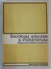 SOCIOLOGIA EDUCATIEI SI INVATAMANTULUI - ANTOLOGIE DE TEXTE CONTEMPORANE DE PESTE HOTARE de FRED MAHLER , 1977