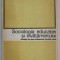SOCIOLOGIA EDUCATIEI SI INVATAMANTULUI - ANTOLOGIE DE TEXTE CONTEMPORANE DE PESTE HOTARE de FRED MAHLER , 1977