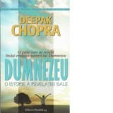 Dumnezeu. O istorie a revelatiei sale - Deepak Chopra