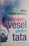Recviem vesel pentru tata &ndash; Radu Paraschivescu