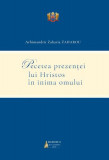 Pecetea prezenței lui Hristos &icirc;n inima omului - Paperback brosat - Arhimandrit Zaharia Zaharou - Basilica