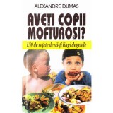 Aveti copii mofturosi? - Alexandre Dumas
