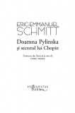Doamna Pylinska si secretul lui Chopin | Eric-Emmanuel Schmitt, Humanitas Fiction