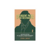 Divergent Paths of the Restoration: An Encyclopedia of the Smith-Rigdon Movement, Volume 2: Sections 5-12 &amp; Appendices: Volume 2