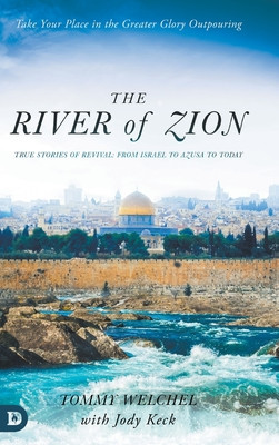 The River of Zion: True Stories of Revival: From Israel to Azusa to Today foto