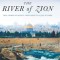 The River of Zion: True Stories of Revival: From Israel to Azusa to Today