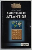 SULLE TRACCE DI ATLANTIDE di MARIANO TOMATIS , TEXT IN LIMBA ITALIANA , 2002