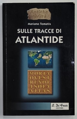SULLE TRACCE DI ATLANTIDE di MARIANO TOMATIS , TEXT IN LIMBA ITALIANA , 2002 foto