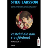 Castelul din nori s-a sfaramat. Millennium 3 - Stieg Larsson