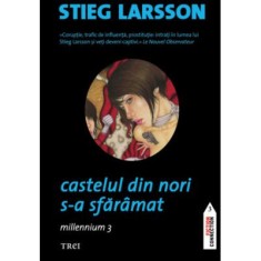 Castelul din nori s-a sfaramat. Millennium 3 - Stieg Larsson