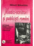 Mihail Mihailide - Medici scriitori si publicisti romani (Editia: 2003)