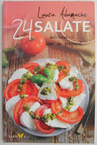 Salate 24 de retete delicioase si usor de preparat &ndash; Laura Adamache