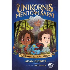 Unikornismentő csapat - Sz&ouml;rnyecske a h&aacute;tizs&aacute;kban - Adam Gidwitz