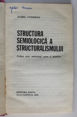 STRUCTURA SEMIOLOGICA A STRUCTURALISMULUI de AUREL CODOBAN , 1984 foto