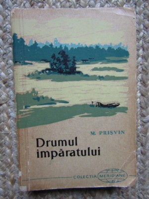 Mihail Prișvin - Drumul &amp;icirc;mpăratului foto