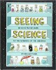 Seeing Science: An Illustrated Guide to the Wonders of the Universe Iris Gotlieb