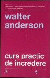 CURS PRACTIC DE INCREDERE-WALTER ANDERSON-338486