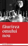 Faurirea omului nou | Petre Radescu, 2019