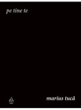 Pe tine te - Paperback brosat - Marius Tucă - Art