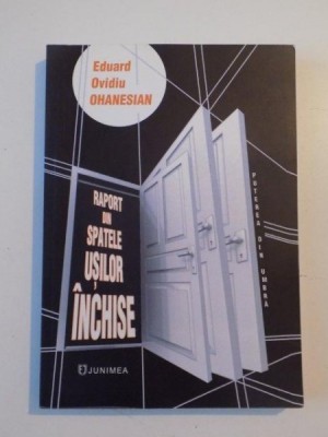 RAPORT DIN SPATELE USILOR INCHISE , PUTEREA DIN UMBRA de EDUARD OVIDIU OHNESIAN 2011 foto