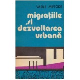 Vasile Miftode - Migratiile si dezvoltarea urbana - 127944