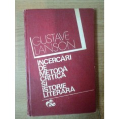 INCERCARI DE METODA , CRITICA SI ISTORIE LITERARA DE GUSTAVE LANSON , 1974