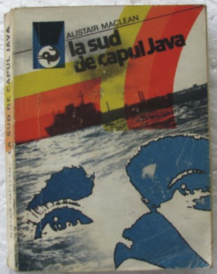 Volum - Carti - Col. DELFIN ( 128 ) - La Sud de Capul JAVA - Alistar MACLEAN foto