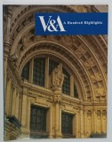 V and A ( VICTORIA and ALBERT MUSEUM ) , A HUNDRED HIGHLIGHTS , edited by ANNA JACKSON , 1996