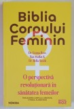 BIBLIA CORPULUI FEMININ , O PERSPECTIVA REVOLUTIONARA IN SANATATEA FEMEILOR de EMMA ROSS ... BELLA SMITH , 2026