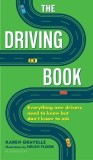 The Driving Book: Everything New Drivers Need to Know But Don't Know to Ask