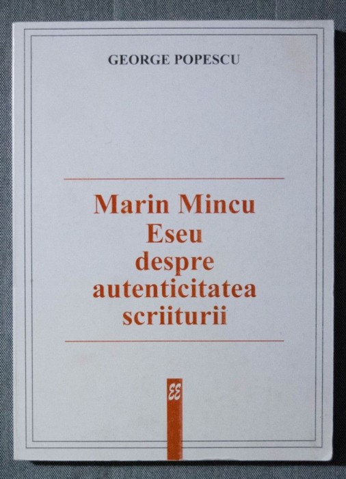 George Popescu - Marin Mincu. Eseu despre autenticitatea scriiturii