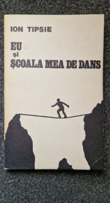 EU SI SCOALA MEA DE DANS - Ion Tipsie foto