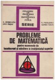 C. Ionescu-Tiu, Liviu Pirsan, N. Mihaileanu, Eliferie Rogai - Probleme de matematica pentru examenele de bacalaureat si admitere