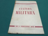 CULTURA MILITARĂ * ORGAN LUNAR AL MINISTERULUI APĂRĂRII NAȚIONALE * NR. 2 FEBRUARIE 1949 * 4 4 4