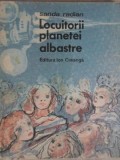 LOCUITORII PLANETEI ALBASTRE. POVESTIRI APROAPE... FANTASTICE-SANDA RADIAN-235672