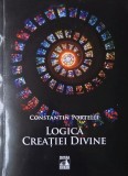 Logica creatiei divine - Constantin Portelli - Carte