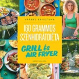 160 grammos sz&eacute;nhidr&aacute;tdi&eacute;ta: Grill &eacute;s air fryer - Eg&eacute;sz &eacute;vben ny&aacute;r! - Vr&aacute;bel Krisztina