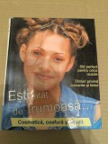 ESTI ATAT DE FRUMOASA Cosmetica, coafura si moda