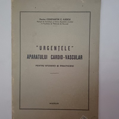 Dr.CONSTANTIN C.ILIESCU- URGENTELE APARATULUI CARDIO-VASCULAR-1943 X2. foto