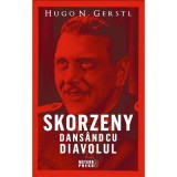 Skorzeny. Dansand cu Diavolul - Hugo N. Gerstl