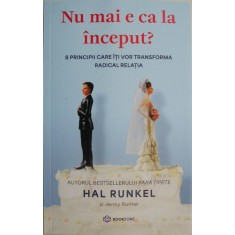 Nu mai e ca la inceput? 8 principii care iti vor transforma radical relatia &ndash; Hal Runkel, Jenny Runkel