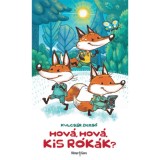 Hov&aacute;, hov&aacute;, kis r&oacute;k&aacute;k? - Dr. Kulcs&aacute;r Dezső