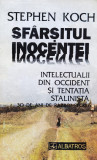 Sfarsitul Inocentei Intelectualii Din Occident Si Tentatia St - Stephen Koch ,558134