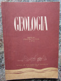 GEOLOGIA , MANUAL PENTRU CLAS A XI -A de ION BANCILA, 1957, Clasa 8, Limba Latina, ALL