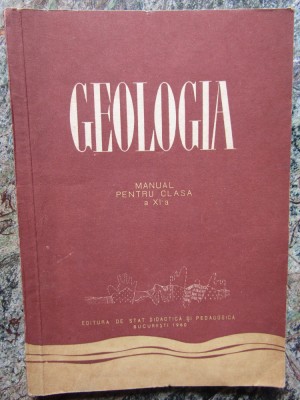 GEOLOGIA , MANUAL PENTRU CLAS A XI -A de ION BANCILA foto