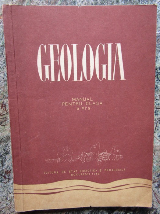 GEOLOGIA , MANUAL PENTRU CLAS A XI -A de ION BANCILA