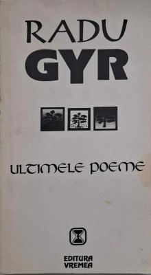 RADU GYR - ULTIMELE POEME , EDITIE BARBU CIOCULESCU , 1994 foto